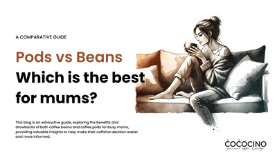 Coffee Beans Vs Coffee Pods: What's Best for Mums on the Go?
